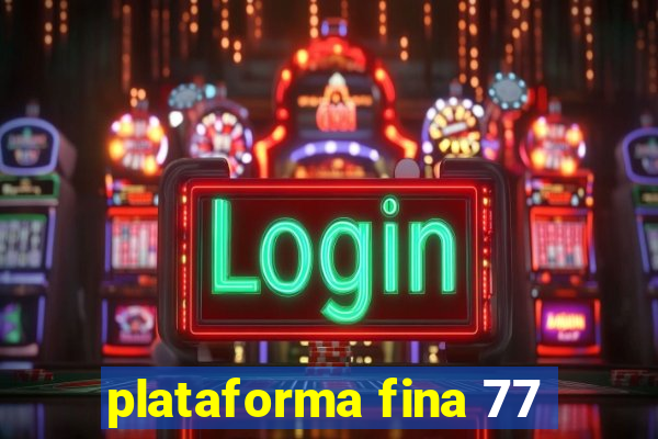 plataforma fina 77